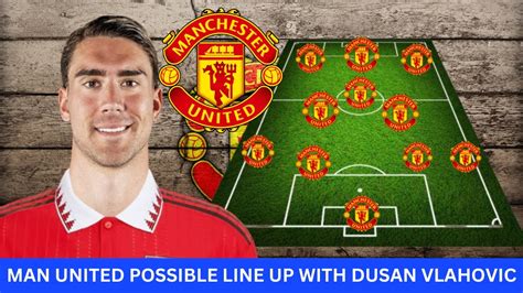 Man United Transfer News Man United Possible Lineup With Dusan Vlahovic Transfers Rumour