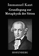 Grundlegung zur Metaphysik der Sitten (Buch), Immanuel Kant