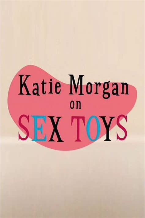 Katie Morgan On Sex Toys Película 2007 Tráiler Resumen Reparto Y