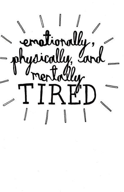 Quotes About Emotionally Tired Quotesgram