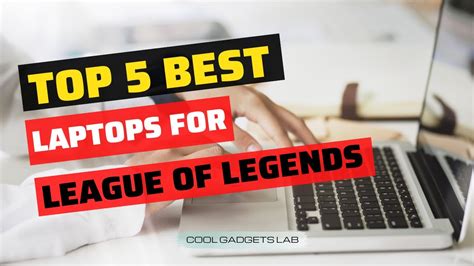 Top 5 Best Laptops For League Of Legends Reviews In 2023 L Best Laptops