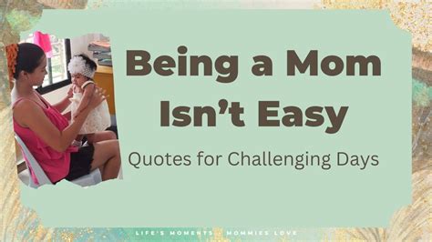 Being A Mom Isnt Easy Quotes For Challenging Days Youtube
