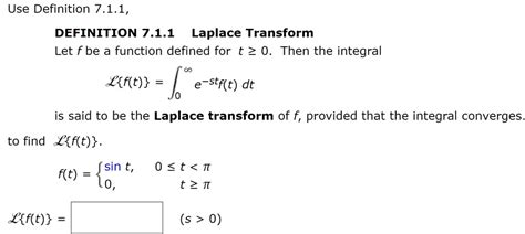 solved use definition 7 1 1 definition 7 1 1 laplace transform let f be a function defined for