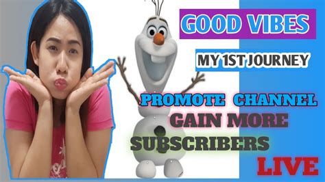 Good Vibes My My 1st Journey Promote Channel Youtube