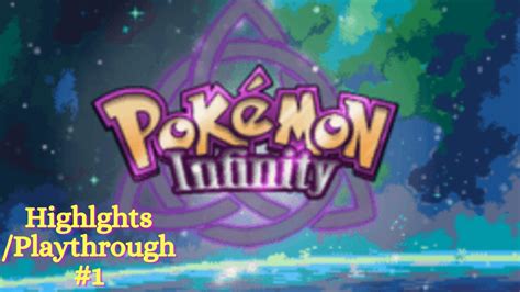 Pokemon Infinity Walkthroughhighlights Part 1 Youtube