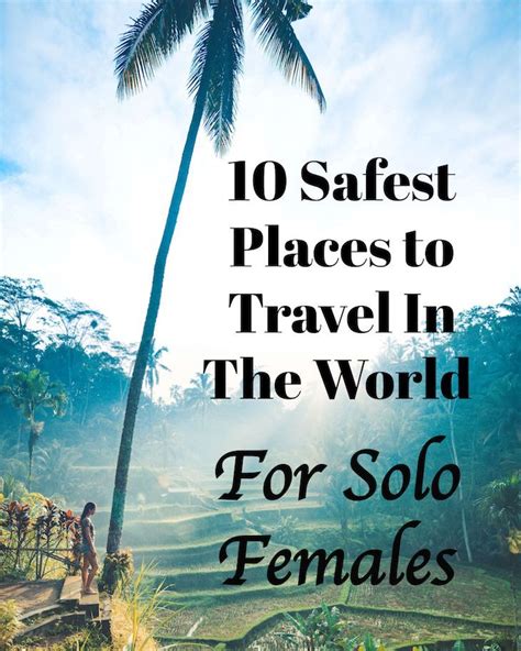 the safest places to travel in the world for solo females places to travel safest places to