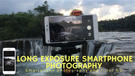 Long Exposure Smartphone Photography Android And Filter Nd Tutorial