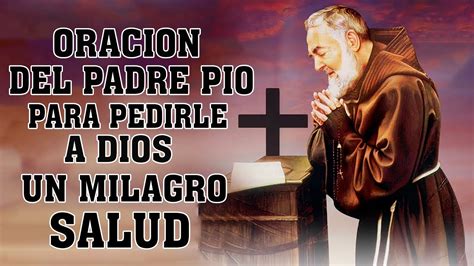 Oracion Poderosa Del Padre Pio Para Pedirle A Dios Un Milagro Salud Y