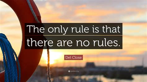 Del Close Quote The Only Rule Is That There Are No Rules