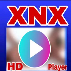 XNX Video Player XNX Video HD XNX Player เวอรชนลาสดสำหรบ Android ดาวนโหลด Apk