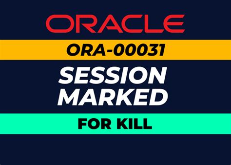 Managing Sessions In Oracle A Step By Step Guide To Killing A Session