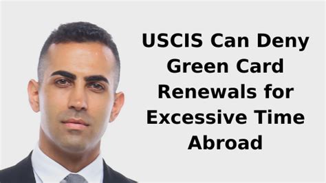 Green card renewal application online. USCIS Can Deny Green Card Renewal for Excessive Time Abroad