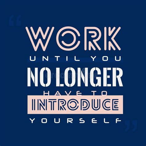 Work Until You No Longer Have To Introduce Yourself Quotes About Working Hard Stock Vector
