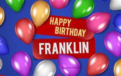 Download Wallpapers K Franklin Happy Birthday Blue Backgrounds Franklin Birthday Realistic
