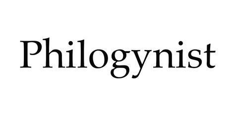 How To Pronounce Philogynist Youtube
