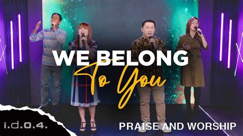 We Belong To You Ido4 Official Video Praise And Worship With