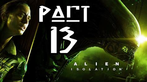 Alien Isolation 13 Ellen Ripley Cz Lets Play Gameplay 1080p