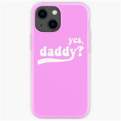 Yes Daddy Iphone Case By Menhys Iphone Cases Case Iphone
