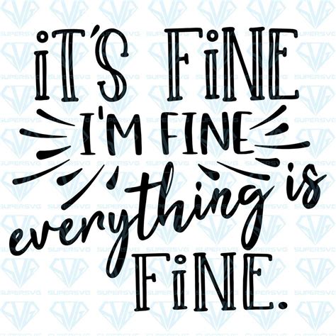 Fine Quotes Circut Projects Everything Is Fine Silhouette Cameo