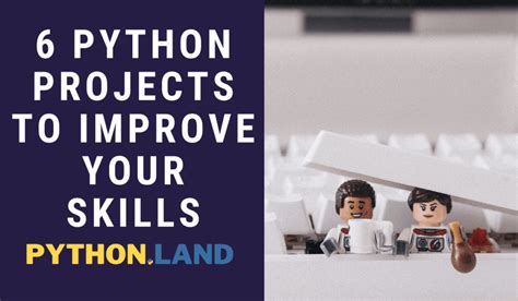 6 Python Project Ideas To Improve Your Skills • Python Land Blog