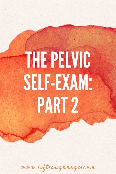 The Pelvic Self Exam Part 2 — Lift Laugh Kegel Balanced Diet Nutrition Nutrition And Dietetics