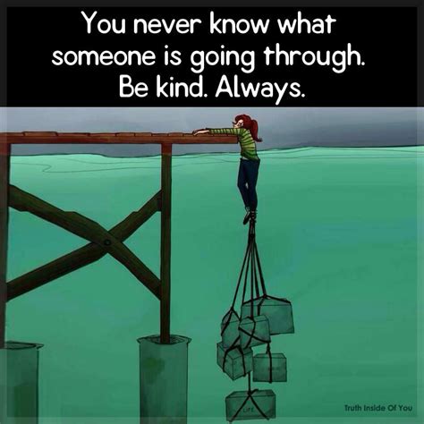 Be Kind You Never Know What Someone Is Going Through Whatsc