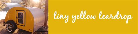 Tiny Yellow Teardrop Featured Teardrop The Gidget Retro Teardrop Camper