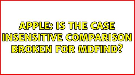 Apple Is The Case Insensitive Comparison Broken For Mdfind Youtube