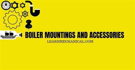 What Are Boiler Mountings And Accessories Learn Mechanical