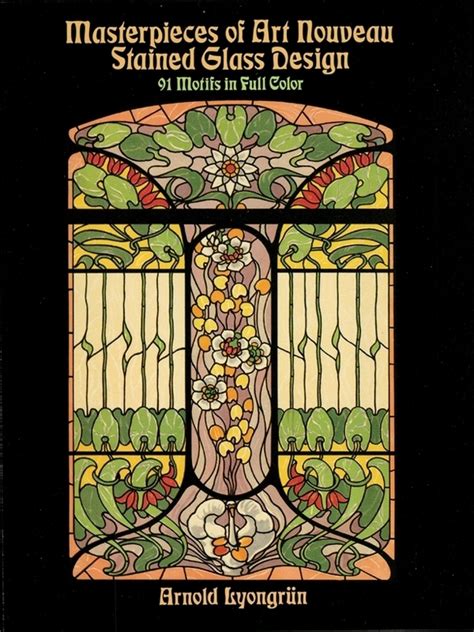 Lea Masterpieces Of Art Nouveau Stained Glass Design De Arnold Lyongrün En Línea Libros