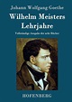 Wilhelm Meisters Lehrjahre von Johann Wolfgang von Goethe portofrei bei ...