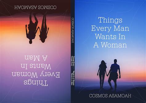 things every man wants in a woman things every woman wants in a man kindle edition by asamoah