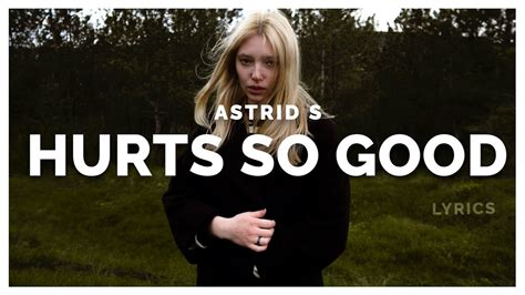 Astrid S Hurts So Good Lyrics Youtube