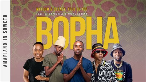 Mellow And Sleazy And Felo Le Tee Bopha Ft Young Stunna Madumane Dj