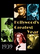 1939: Hollywood's Greatest Year (2009) | Radio Times
