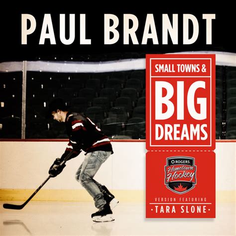 Small Towns And Big Dreams Hometown Hockey Version Feat Tara Slone Single By Paul Brandt