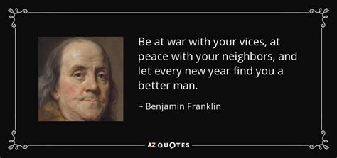 Benjamin Franklin Quote Be At War With Your Vices At Peace With Your