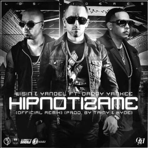 Hipnotizame Official Remix Wisin Y Yandel Ft Daddy Yankee En One Of Music En Mp32004 A Las