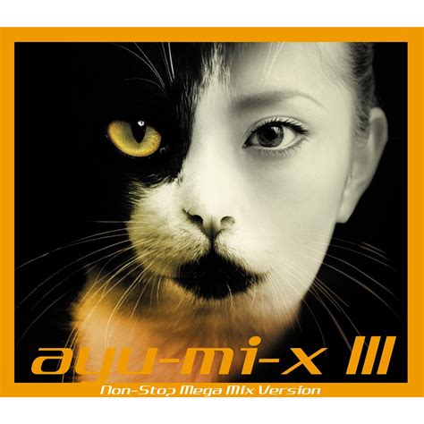 浜崎あゆみのayu mi x III Non Stop Mega Mix VersionをApple Musicで