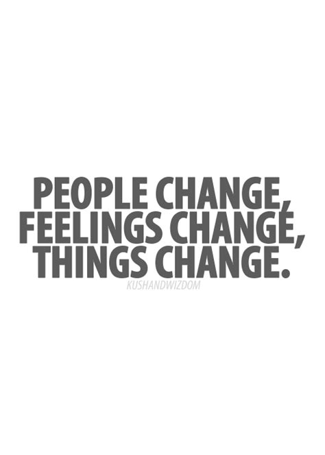 Find out, when you read 'feelings change, people change'. People Change, Feeling Change, Things Change | Everything ...