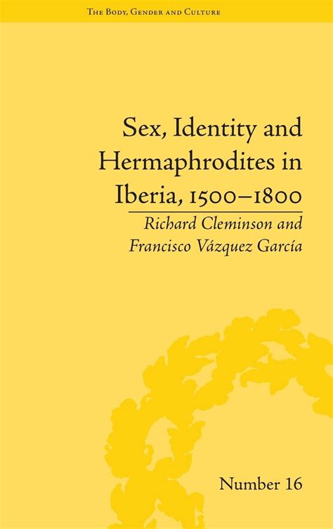 Buy Sex Identity And Hermaphrodites In Iberia 1500 1800 The Body