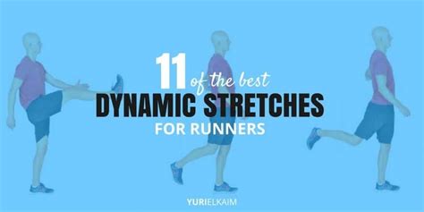 A Guide To The 11 Best Dynamic Stretches For Runners Yuri Elkaim