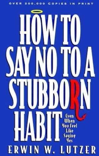 How To Say No To A Stubborn Habit Paperback By Lutzer Erwin W Good 9781564763310 Ebay