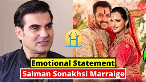 Salman Khans Brother Arbaz Khan Emotional Statement On Sonakshi Sinha