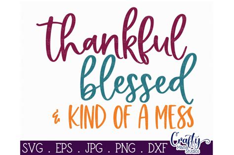 Thankful blessed and kind of a mess. Thankful Blessed And Kind Of A Mess Svg, Fall Svg, Autumn ...