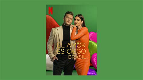 El Amor Es Ciego Brasil Estreno Netflix