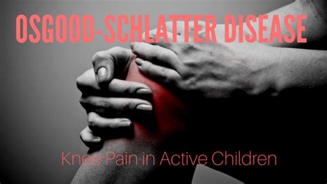 Osgood Schlatters Syndrome Knee Pain In Children