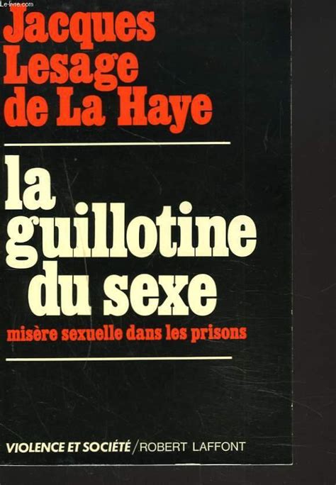 La Guillotine Du Sexe Misere Sexuelle Dans Les Prisons Par Jacques