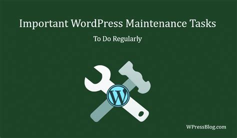14 Important Wordpress Maintenance Tasks To Do Regularly