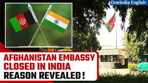 Afghanistan Permanently Shuts Down Embassy In Delhi Cites Persistent